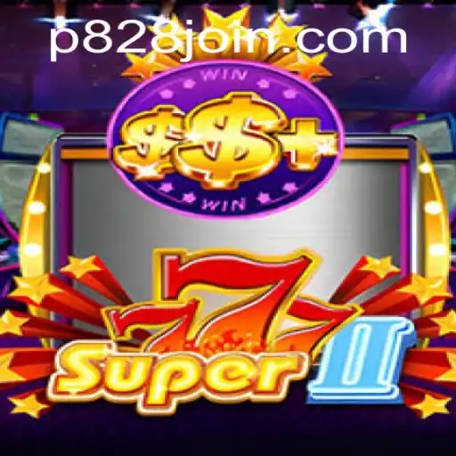 Explore the Exciting World of Super777II: Unveiling the Thrills of P828.COM